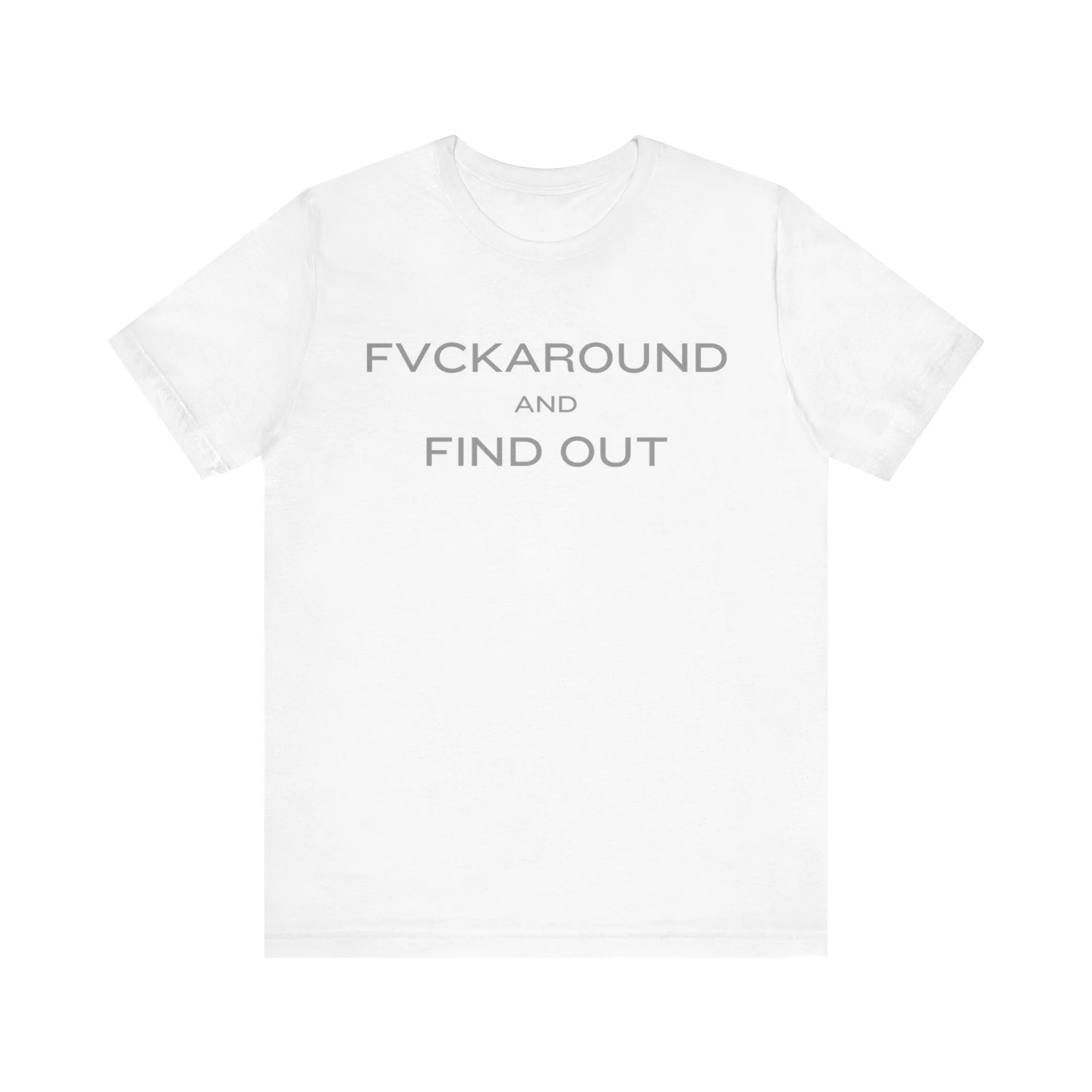 FVCKAROUND AND FIND OUT