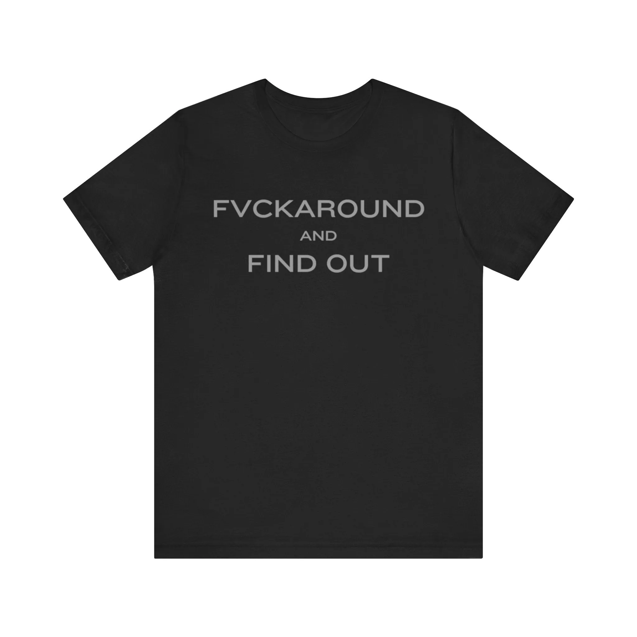 FVCKAROUND AND FIND OUT