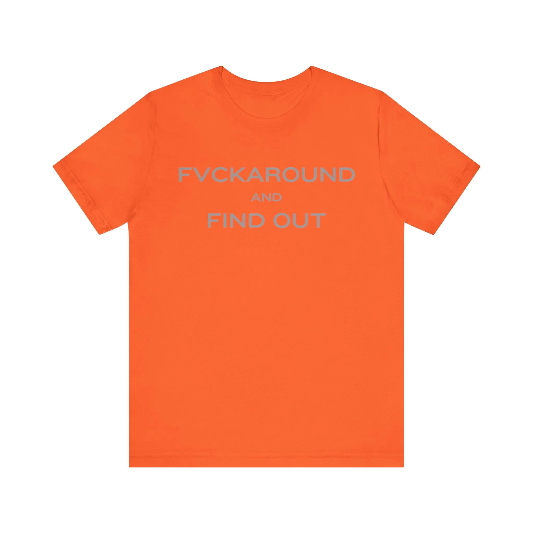 FVCKAROUND AND FIND OUT