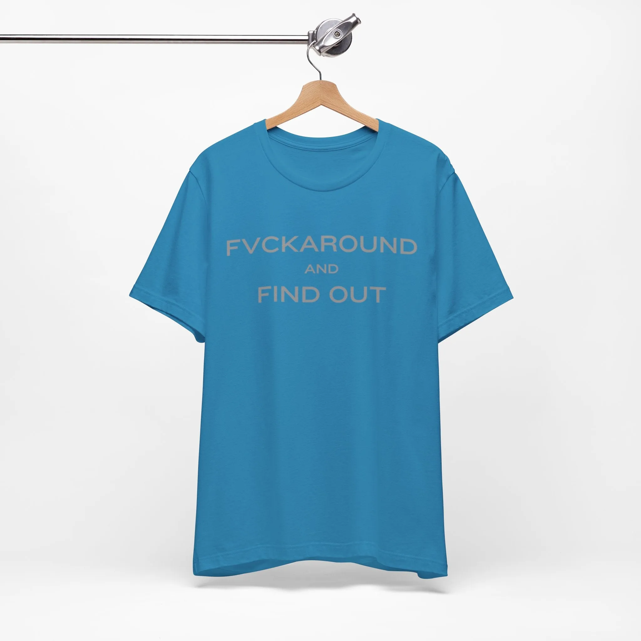 FVCKAROUND AND FIND OUT