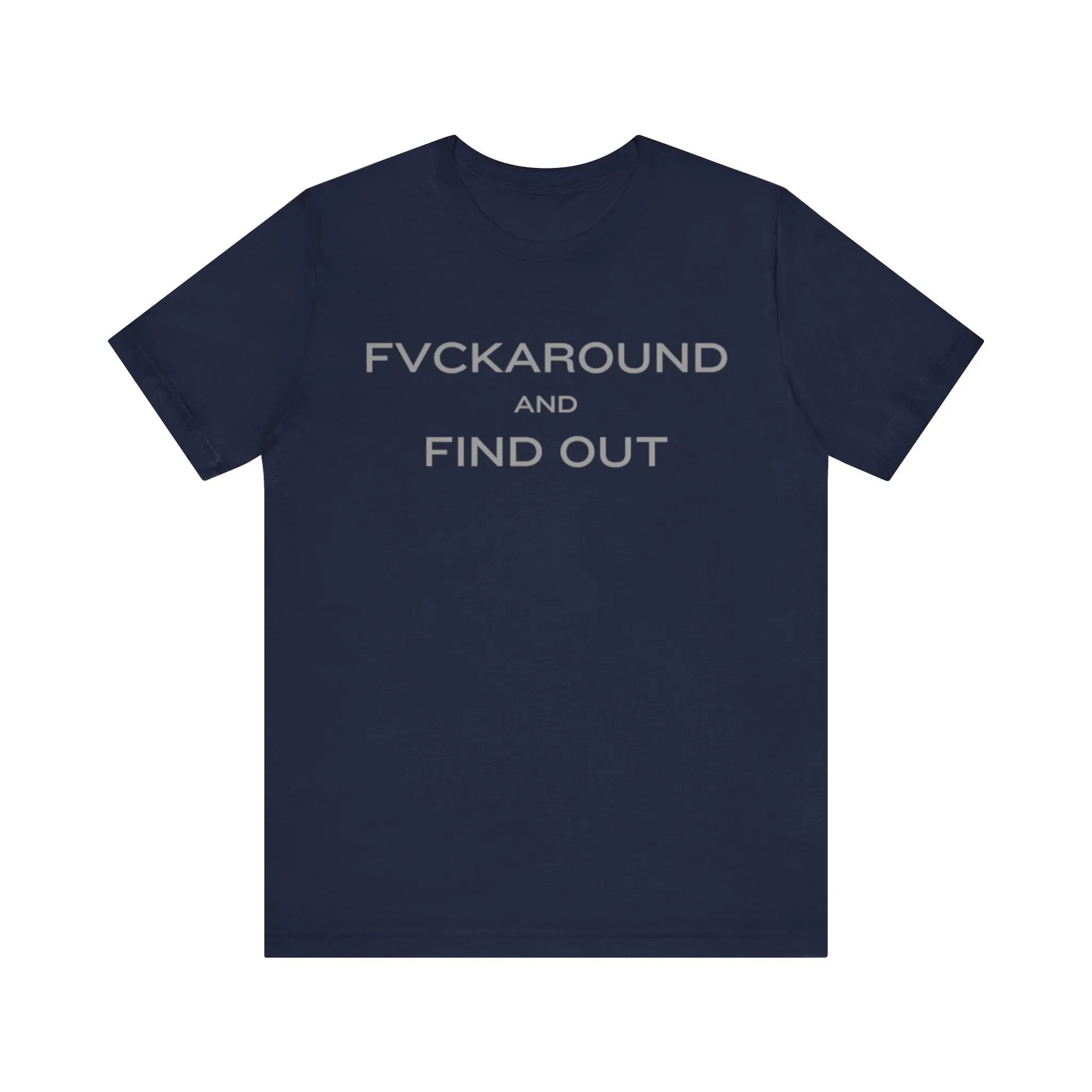 FVCKAROUND AND FIND OUT