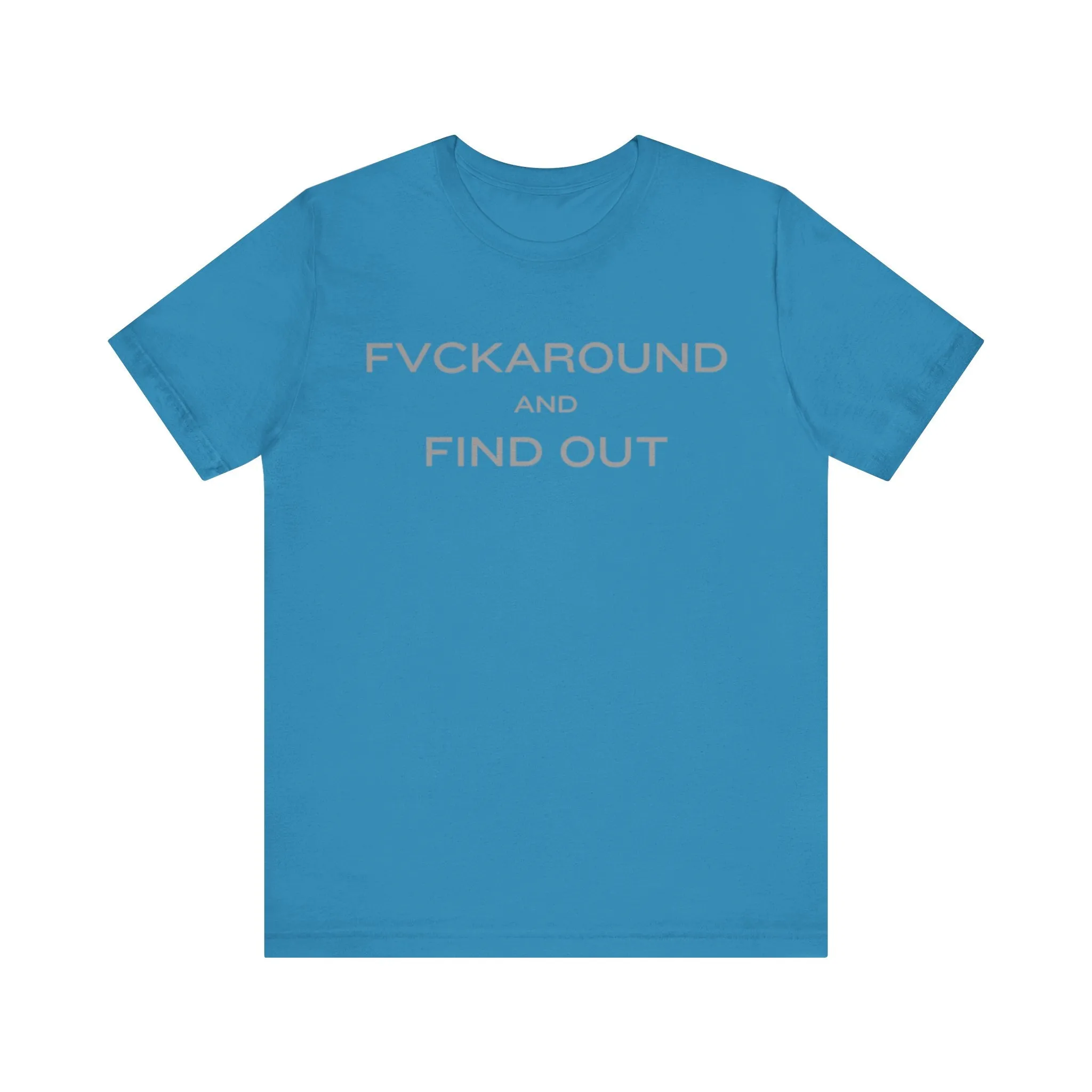FVCKAROUND AND FIND OUT