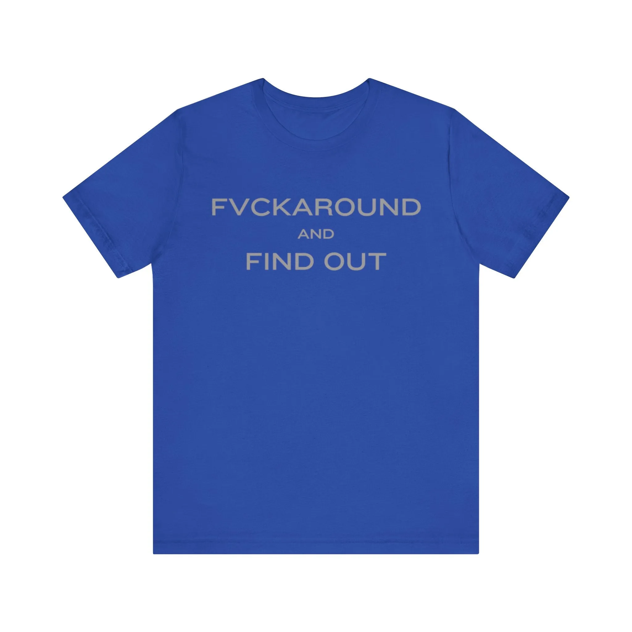 FVCKAROUND AND FIND OUT
