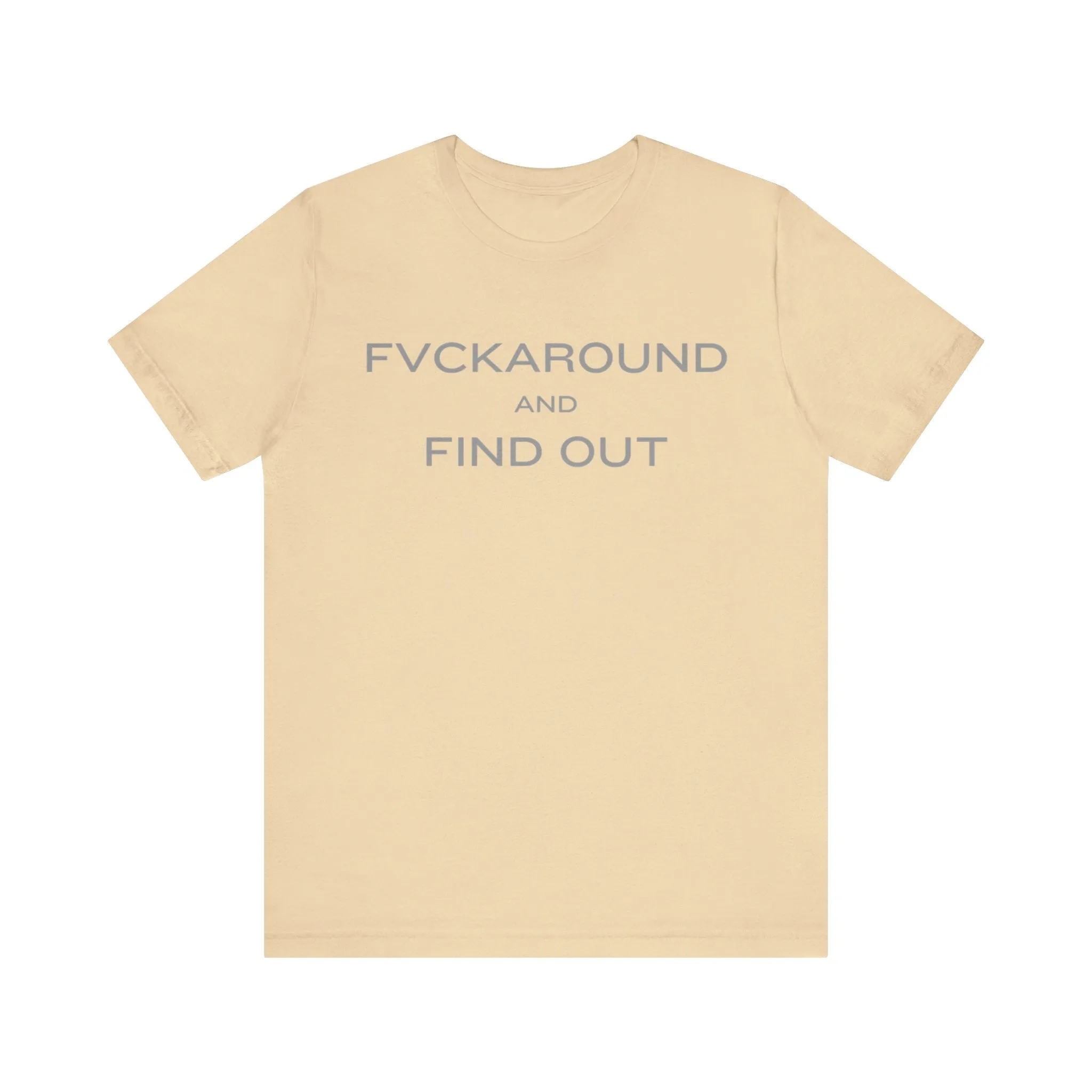 FVCKAROUND AND FIND OUT