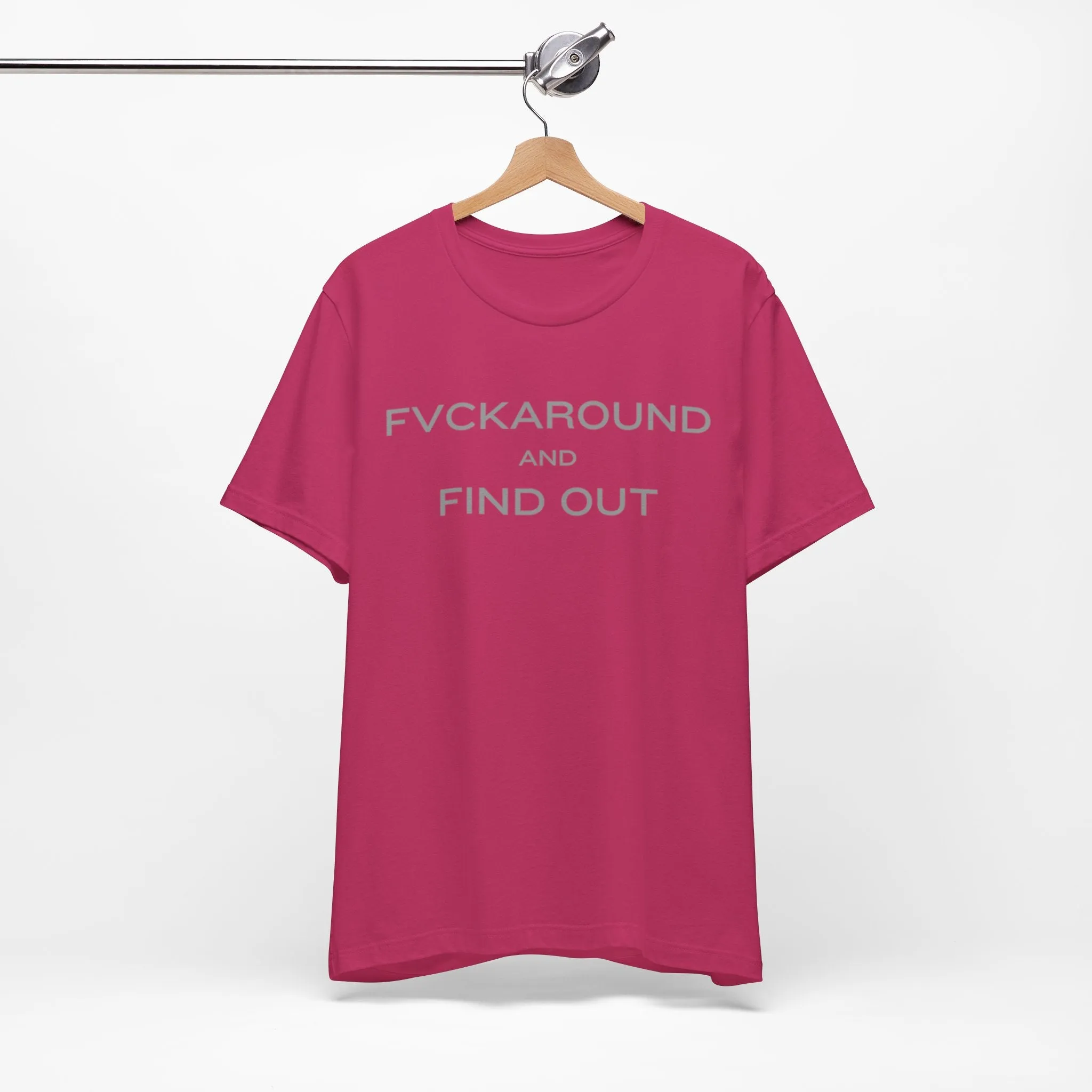FVCKAROUND AND FIND OUT