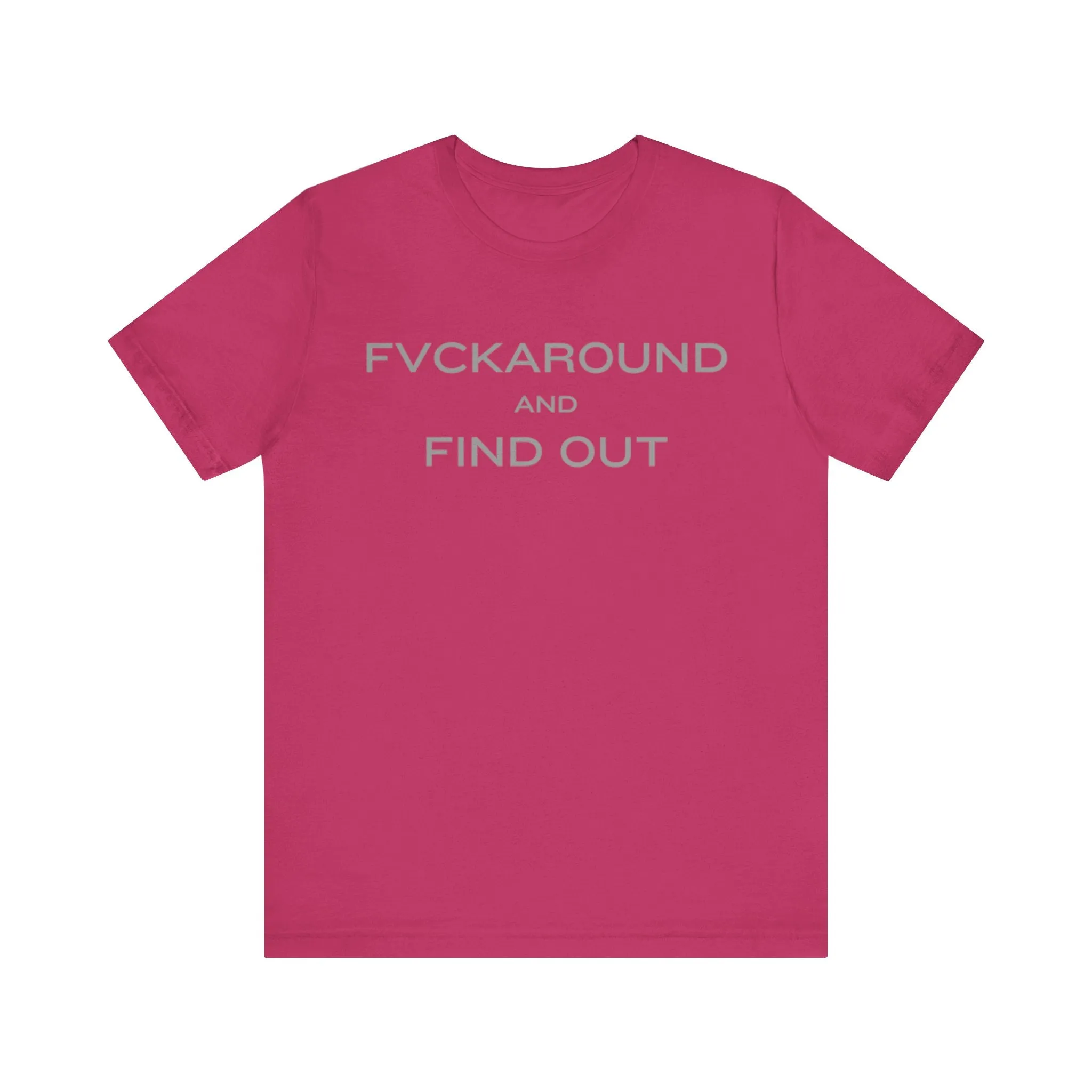 FVCKAROUND AND FIND OUT