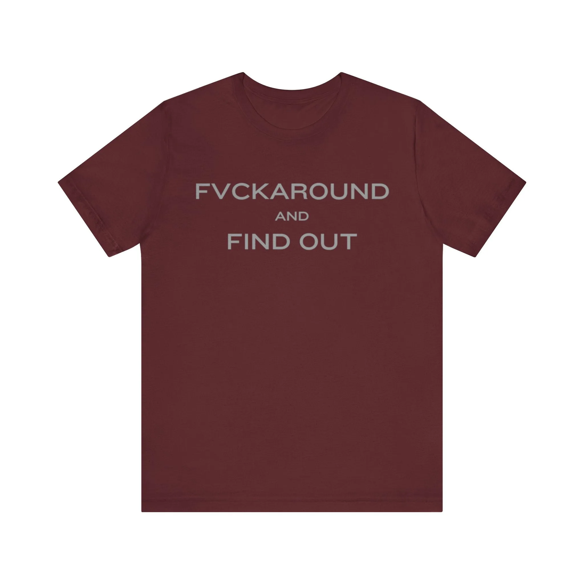 FVCKAROUND AND FIND OUT