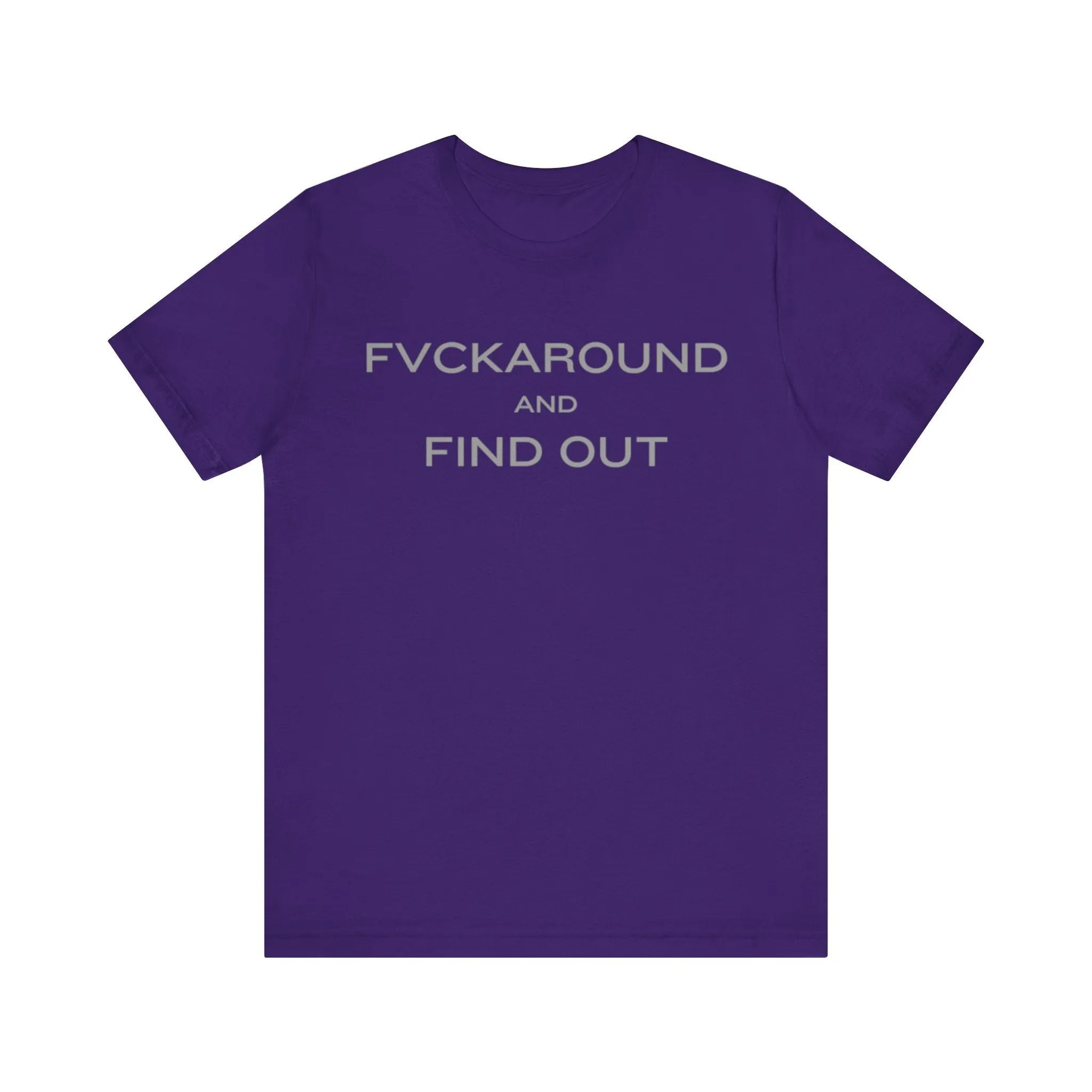 FVCKAROUND AND FIND OUT