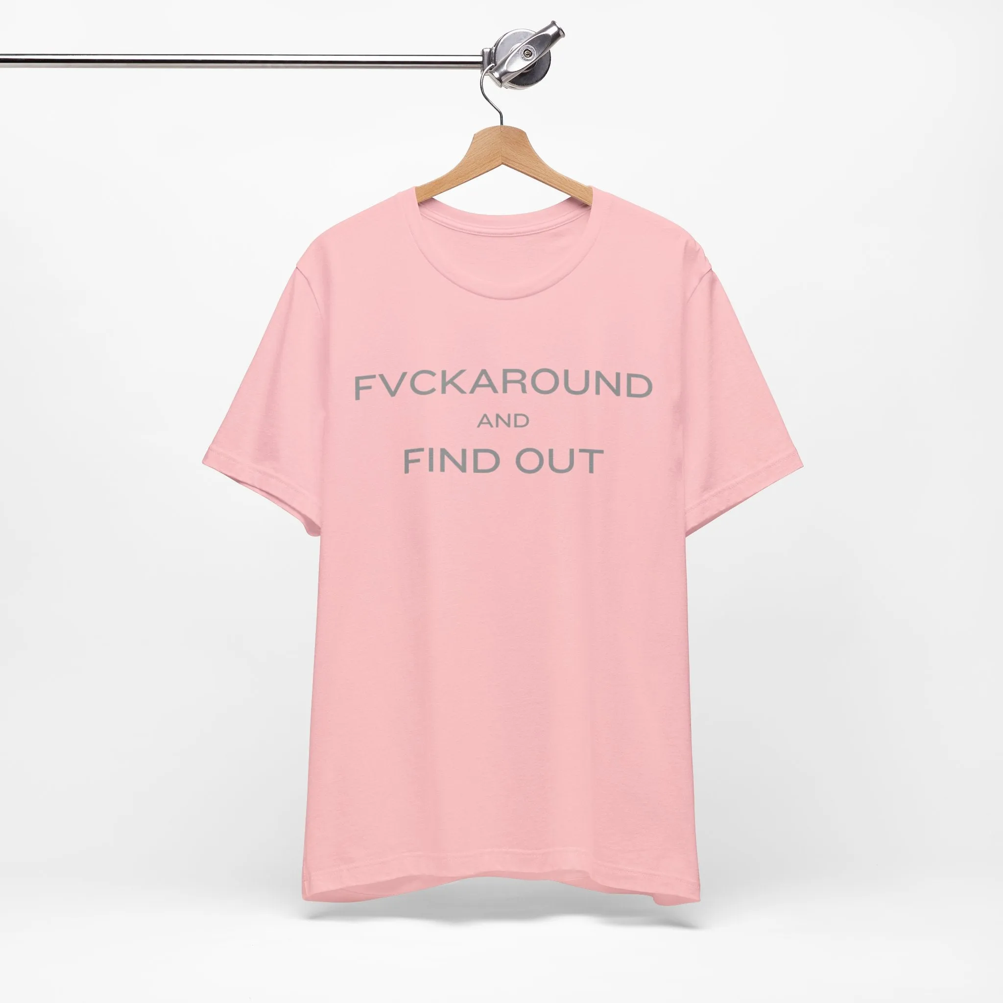 FVCKAROUND AND FIND OUT