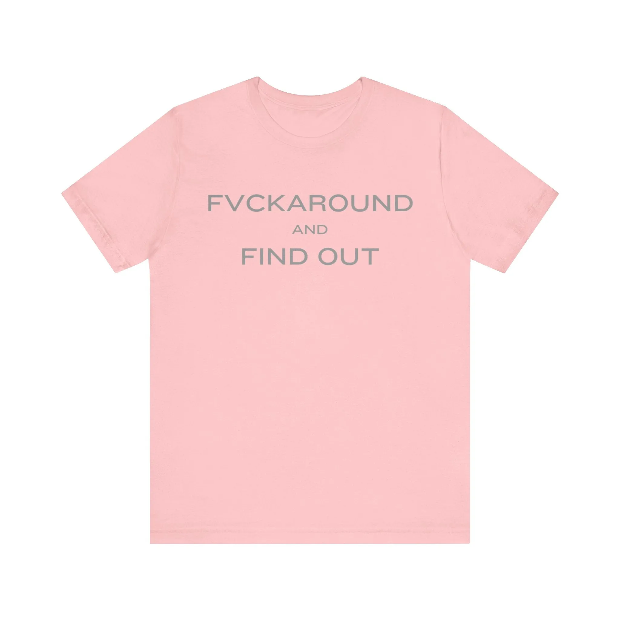 FVCKAROUND AND FIND OUT