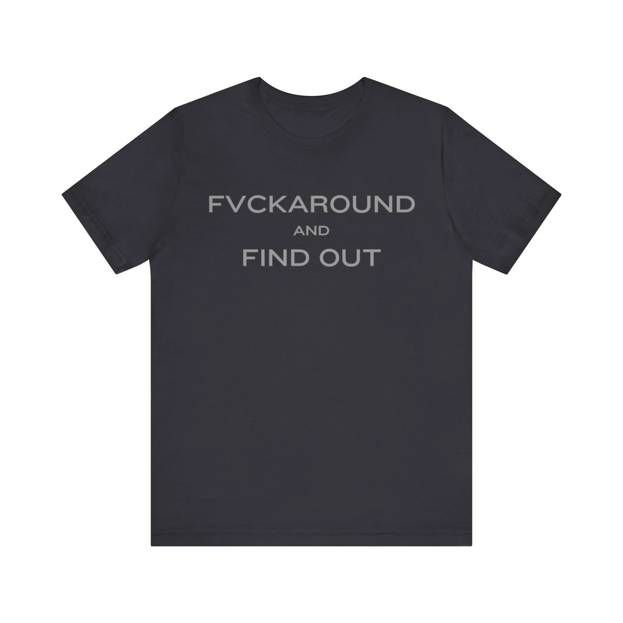 FVCKAROUND AND FIND OUT