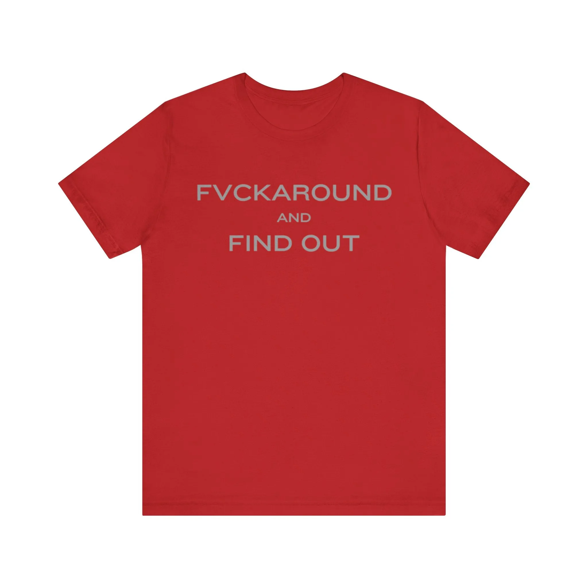 FVCKAROUND AND FIND OUT