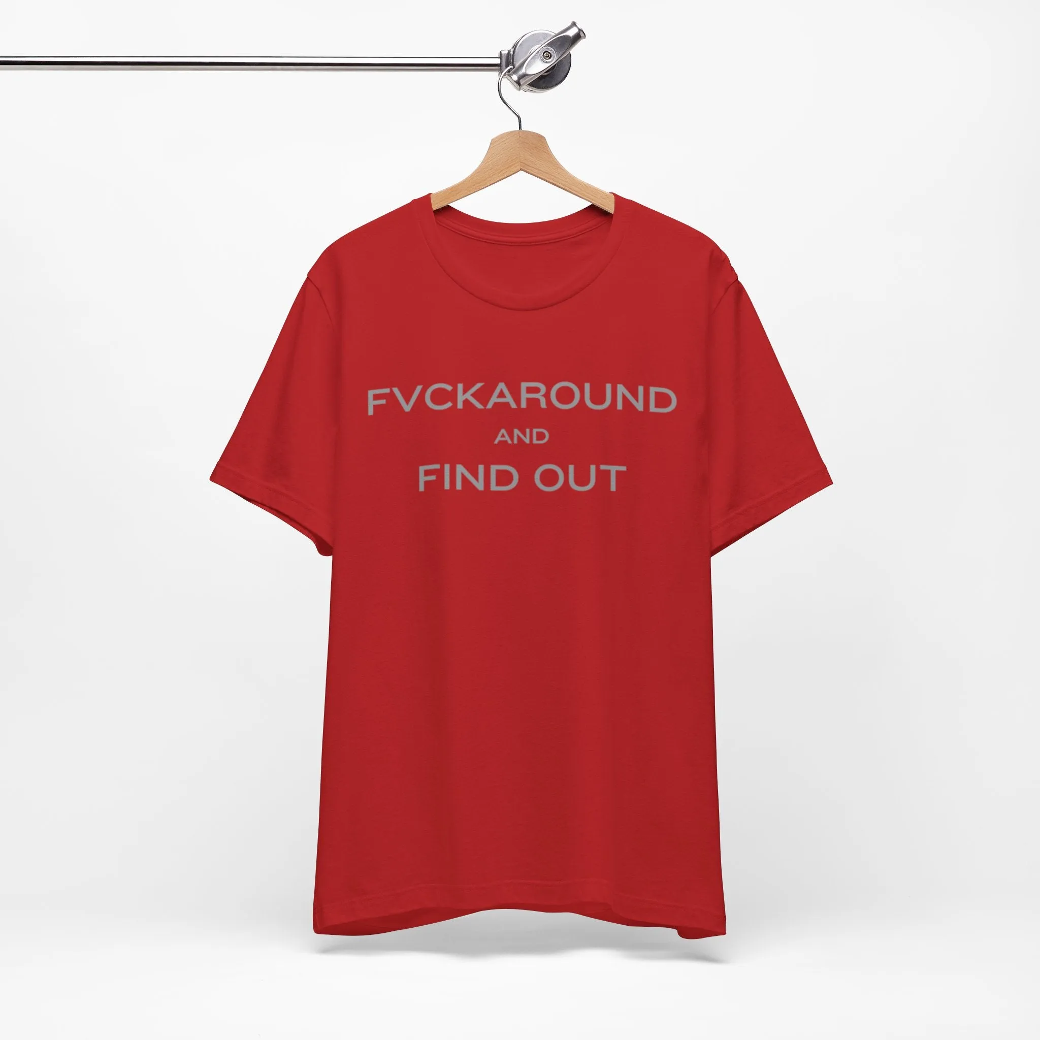 FVCKAROUND AND FIND OUT