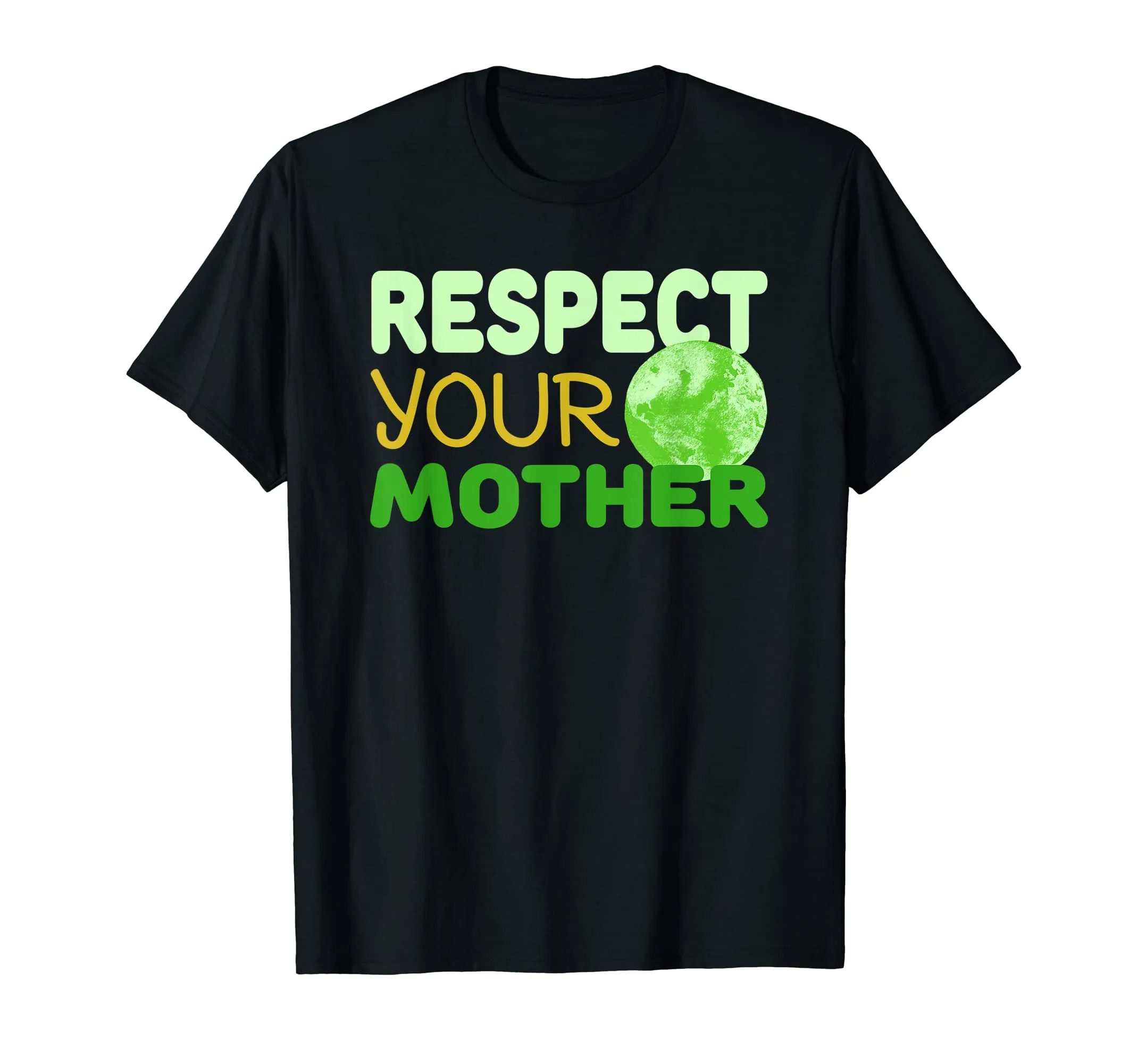 Respect Your Mother - Funny Earth Day Gift Shirt