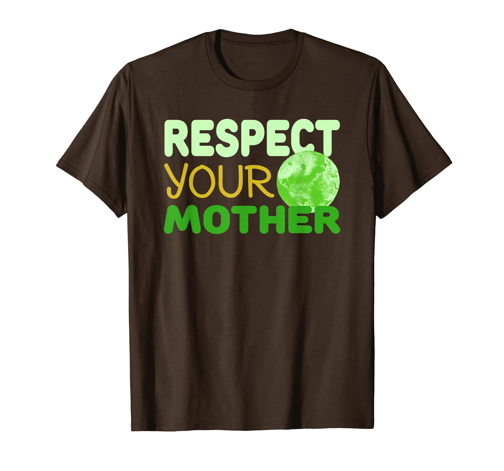 Respect Your Mother - Funny Earth Day Gift Shirt